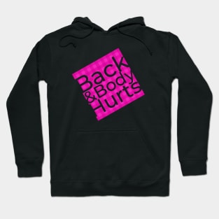 Back And Body Hurts - funny Hoodie